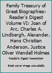 Family Treasury of Great Biographies: Reader's Digest Volume VI: Joan of Arc, Charles A. Lindbergh, Alexander, Hans Christian Anderson, Justice Oliver Wendell Holmes