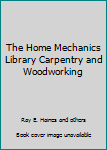 Hardcover The Home Mechanics Library Carpentry and Woodworking Book