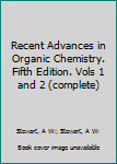 Hardcover Recent Advances in Organic Chemistry. Fifth Edition. Vols 1 and 2 (complete) Book