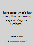 Hardcover There goes what's her name; the continuing saga of Virginia Graham, Book