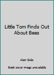 Little Tom Finds Out About Bees