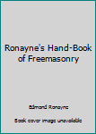 Hardcover Ronayne's Hand-Book of Freemasonry Book