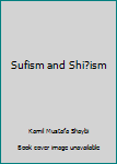 Paperback Sufism and Shi?ism Book