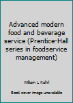 Hardcover Advanced modern food and beverage service (Prentice-Hall series in foodservice management) Book