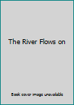 Paperback The River Flows on Book