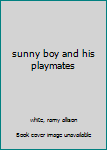 sunny boy and his playmates