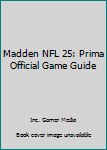 Hardcover Madden NFL 25: Prima Official Game Guide Book