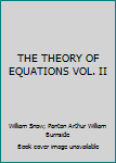 Paperback THE THEORY OF EQUATIONS VOL. II Book