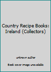 Paperback Country Recipe Books: Ireland (Collectors) Book