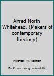 Hardcover Alfred North Whitehead, (Makers of contemporary theology) Book