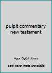 CD-ROM pulpit commentary new testament Book