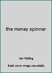 Hardcover the money spinner Book
