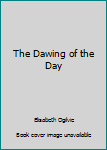 The Dawing of the Day