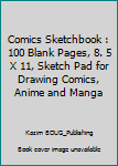 Paperback Comics Sketchbook : 100 Blank Pages, 8. 5 X 11, Sketch Pad for Drawing Comics, Anime and Manga Book