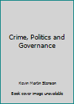 Hardcover Crime, Politics and Governance Book