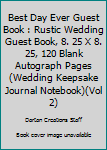 Paperback Best Day Ever Guest Book : Rustic Wedding Guest Book, 8. 25 X 8. 25, 120 Blank Autograph Pages (Wedding Keepsake Journal Notebook)(Vol 2) Book