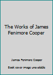 Hardcover The Works of James Fenimore Cooper Book