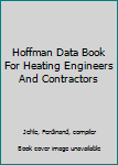 Hardcover Hoffman Data Book For Heating Engineers And Contractors Book