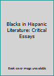 Hardcover Blacks in Hispanic Literature: Critical Essays Book