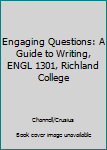 Unknown Binding Engaging Questions: A Guide to Writing, ENGL 1301, Richland College Book