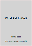 Paperback What Pet to Get? Book