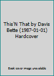 Hardcover This'N That by Davis Bette (1987-01-01) Hardcover Book