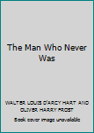 Hardcover The Man Who Never Was Book