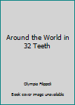 Hardcover Around the World in 32 Teeth Book