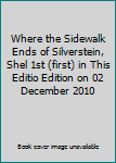 Hardcover Where the Sidewalk Ends of Silverstein, Shel 1st (first) in This Editio Edition on 02 December 2010 Book