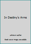 Unknown Binding In Destiny's Arms Book