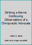 Unknown Binding Striking a Nerve: Continuing Observations of a Chiropractic Advocate Book