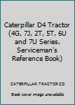 Paperback Caterpillar D4 Tractor (4G, 7J, 2T, 5T, 6U and 7U Series, Serviceman's Reference Book) Book