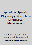 Paperback Apraxia of Speech: Physiology, Acoustics, Linguistics, Management Book