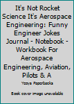 Paperback It's Not Rocket Science It's Aerospace Engineering: Funny Engineer Jokes Journal - Notebook - Workbook For Aerospace Engineering, Aviation, Pilots & A Book