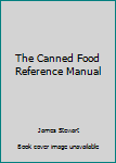 The Canned Food Reference Manual
