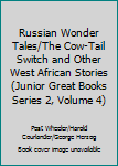 Russian Wonder Tales/The Cow-Tail Switch and Other West African Stories