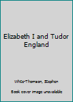 Hardcover Elizabeth I and Tudor England Book