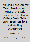 Paperback Thinking Through the Test: Reading and Writing: A Study Guide for the Florida College Basic Skills Exit Tests: Reading and Writing, W/Answers Book