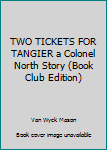 Hardcover TWO TICKETS FOR TANGIER a Colonel North Story (Book Club Edition) Book