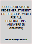 Paperback GOD IS CREATOR & REDEEMER STUDENT GUIDE (GOD'S WORD FOR ALL GENERATIONS-ANSWERS IN GENESIS) Book