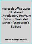 Paperback Microsoft Office 2003: Illustrated Introductory Premium Edition (Illustrated Series) (Instructor's Edition) Book