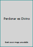 Paperback Perdonar es Divino [Spanish] Book