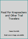 Paperback Food For Knapsackers and Other Trail Travelers Book