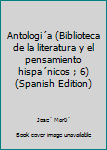 Paperback Antologi´a (Biblioteca de la literatura y el pensamiento hispa´nicos ; 6) (Spanish Edition) [Spanish] Book