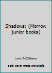 Hardcover Shadows; (Morrow junior books) Book