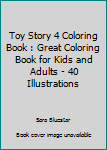 Paperback Toy Story 4 Coloring Book : Great Coloring Book for Kids and Adults - 40 Illustrations Book