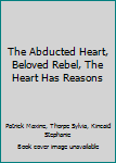 The Abducted Heart, Beloved Rebel, The Heart Has Reasons