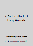 Paperback A Picture Book of Baby Animals Book