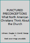 Mass Market Paperback PUNCTURED PRECONCEPTIONS What North American Christians Think About the Church Book