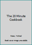 Hardcover The 20 Minute Cookbook Book